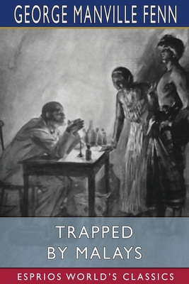 Trapped by Malays (Esprios Classics)            Book Cover