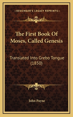 The First Book Of Moses, Called Genesis: Transl... 1165827255 Book Cover