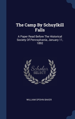 The Camp By Schuylkill Falls: A Paper Read Befo... 1340138018 Book Cover