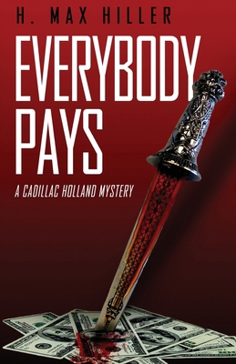 Everybody Pays: A Cadillac Holland Mystery 1644565234 Book Cover