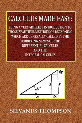 Calculus Made Easy - Being a Very-Simplest Intr... 0359077978 Book Cover