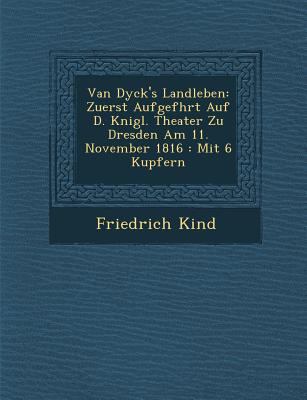 Van Dyck's Landleben: Zuerst Aufgef Hrt Auf D. ... [German] 1286870100 Book Cover