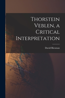 Thorstein Veblen, a Critical Interpretation 1015294103 Book Cover