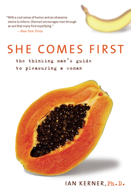 She Comes First: The Thinking Man's Guide to Pl... 0060538260 Book Cover