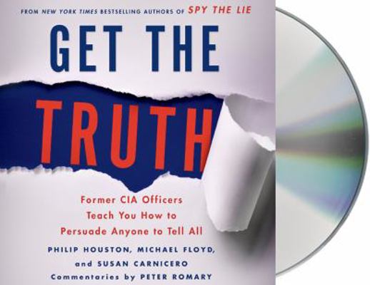 Get the Truth: Former CIA Officers Teach You Ho... 1427243794 Book Cover