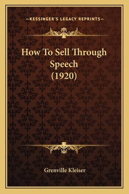 How To Sell Through Speech (1920) 1165373963 Book Cover