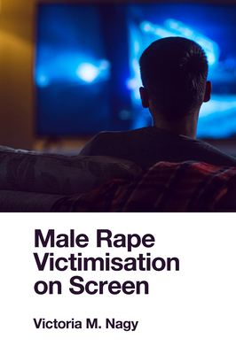 Male Rape Victimisation on Screen 1802620184 Book Cover