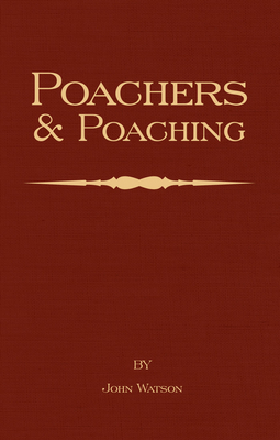 Poachers and Poaching - Knowledge Never Learned... 1905124481 Book Cover