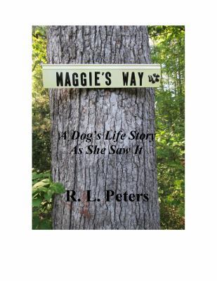Maggie's Way: A Dog's Life Story As She Saw It 1733551506 Book Cover
