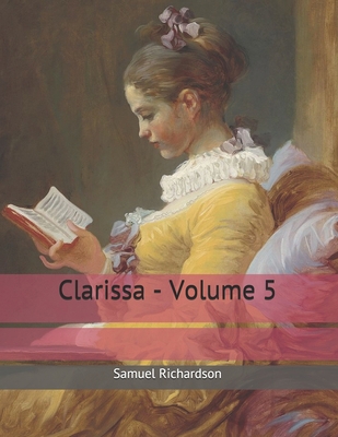 Clarissa - Volume 5: Large Print 1699145598 Book Cover