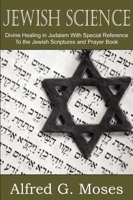 Jewish Science, Divine Healing in Judaism with ... 1612032788 Book Cover