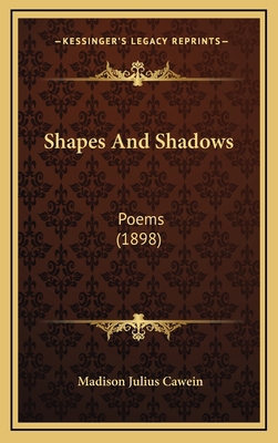 Shapes And Shadows: Poems (1898) 1168992249 Book Cover