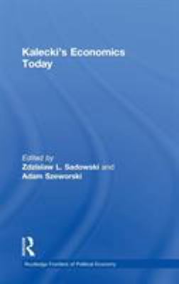 Kalecki's Economics Today 0415299934 Book Cover