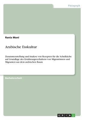 Arabische Esskultur: Zusammenstellung und Analy... [German] 3668780757 Book Cover