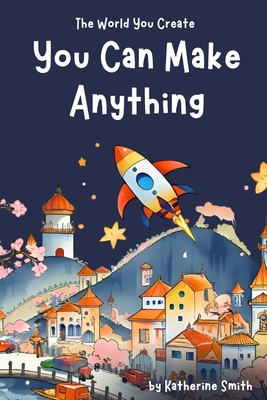 You Can Make Anything B0FNX3GKBN Book Cover