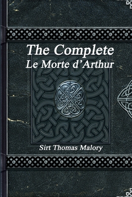 The Complete Le Morte d'Arthur 1988297613 Book Cover