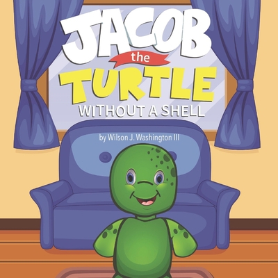 Jacob The Turtle: Without a Shell B086PMN9ZW Book Cover