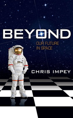 Beyond: Our Future in Space 1713550253 Book Cover