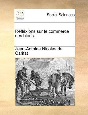 R?fl?xions sur le commerce des bleds. [French] 1170364861 Book Cover
