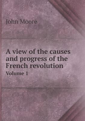 A view of the causes and progress of the French... 5518737831 Book Cover