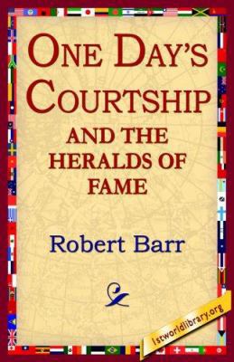 One Days Courtship and the Heralds of Fame 1421801817 Book Cover