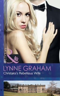 Christakis's Rebellious Wife (Mills & Boon Modern) 0263908712 Book Cover