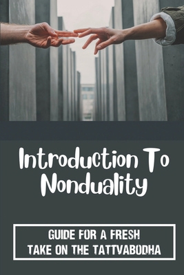 Introduction To Nonduality: Guide For A Fresh T... B09LGW4SW5 Book Cover
