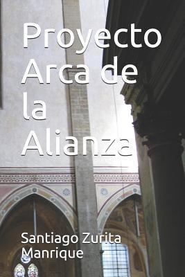 Proyecto Arca de la Alianza [Spanish] 1728629187 Book Cover