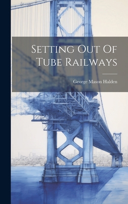 Setting Out Of Tube Railways 1019721251 Book Cover
