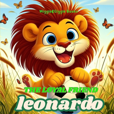 The Loyal Friend Leonardo: A Children's Book of... B0DPXZ333H Book Cover