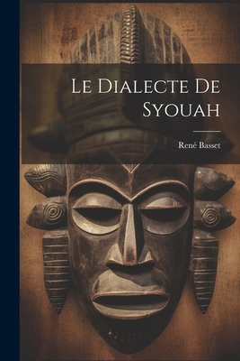 Le Dialecte De Syouah [French] 1021706485 Book Cover
