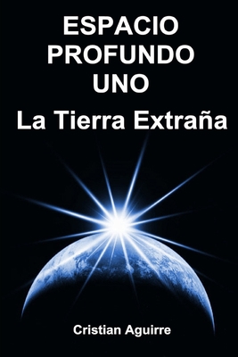 Paperback ESPACIO PROFUNDO UNO: La Tierra extraña (Spanish Edition) [Spanish] Book