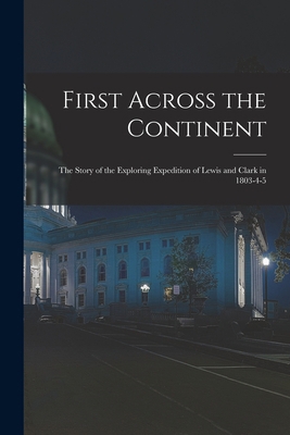 First Across the Continent: The Story of the Ex... 1017985685 Book Cover