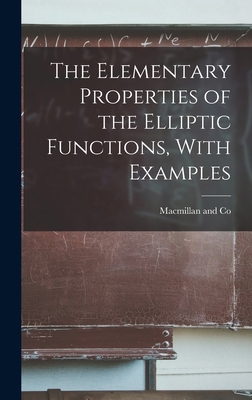 The Elementary Properties of the Elliptic Funct... 1015615120 Book Cover