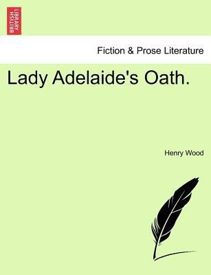 Lady Adelaide's Oath. Vol. II. 1241367035 Book Cover