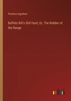 Buffalo Bill's Still Hunt; Or, The Robber of th... 3368929704 Book Cover