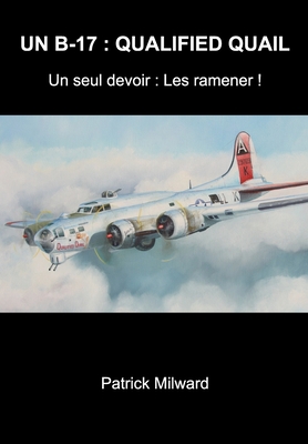 Un B-17: QUALIFIED QUAIL: Un seul devoir: Les r... [French] 0464267153 Book Cover