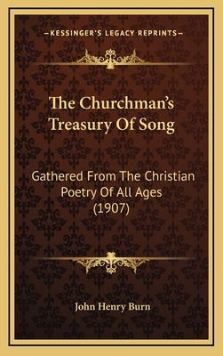 The Churchman's Treasury of Song: Gathered from... 1164422650 Book Cover