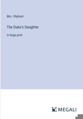 The Duke's Daughter: in large print 3387090765 Book Cover