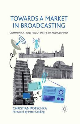 Towards a Market in Broadcasting: Communication... 1349334820 Book Cover