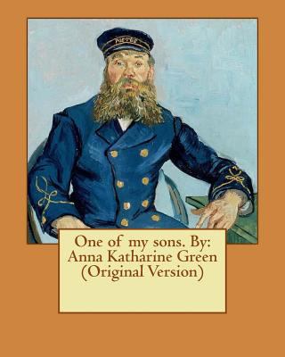 One of my sons. By: Anna Katharine Green (Origi... 1537718657 Book Cover