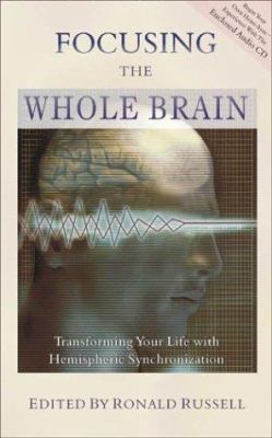 Focusing the Whole Brain: Transforming Your Lif... 1571743782 Book Cover