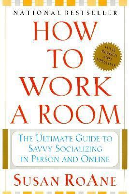 How to Work a Room: The Ultimate Guide to Savvy... 0060957859 Book Cover