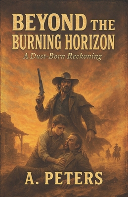 Beyond the Burning Horizon: A Dust-Born Reckoning B0F5MQGGRG Book Cover