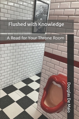 Flushed with Knowledge: A Read for Your Throne ... B0CJWWB85T Book Cover