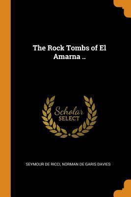 The Rock Tombs of El Amarna .. 0342609335 Book Cover