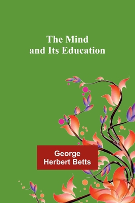 The Mind and Its Education 9357391762 Book Cover