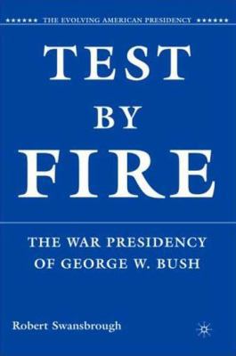 Test by Fire: The War Presidency of George W. Bush 0230601006 Book Cover