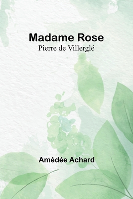 Madame Rose; Pierre de Villerglé [French] 9356893748 Book Cover