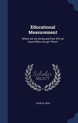 Educational Measurement: Where are we Going and... 1340205203 Book Cover